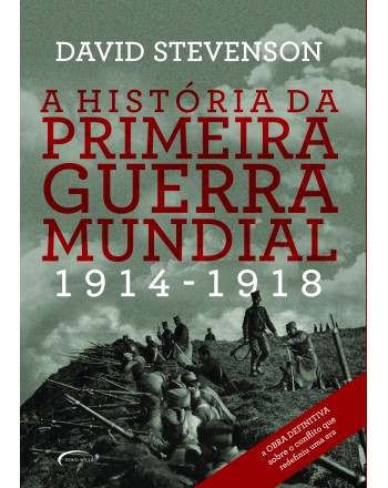 A história da Primeira Guerra Mundial (1914-1918) (capa dura)